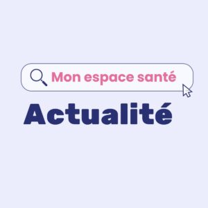 Mon espace santé Actualité